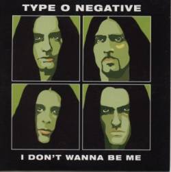 Type O Negative : I Don't Wanna Be Me
